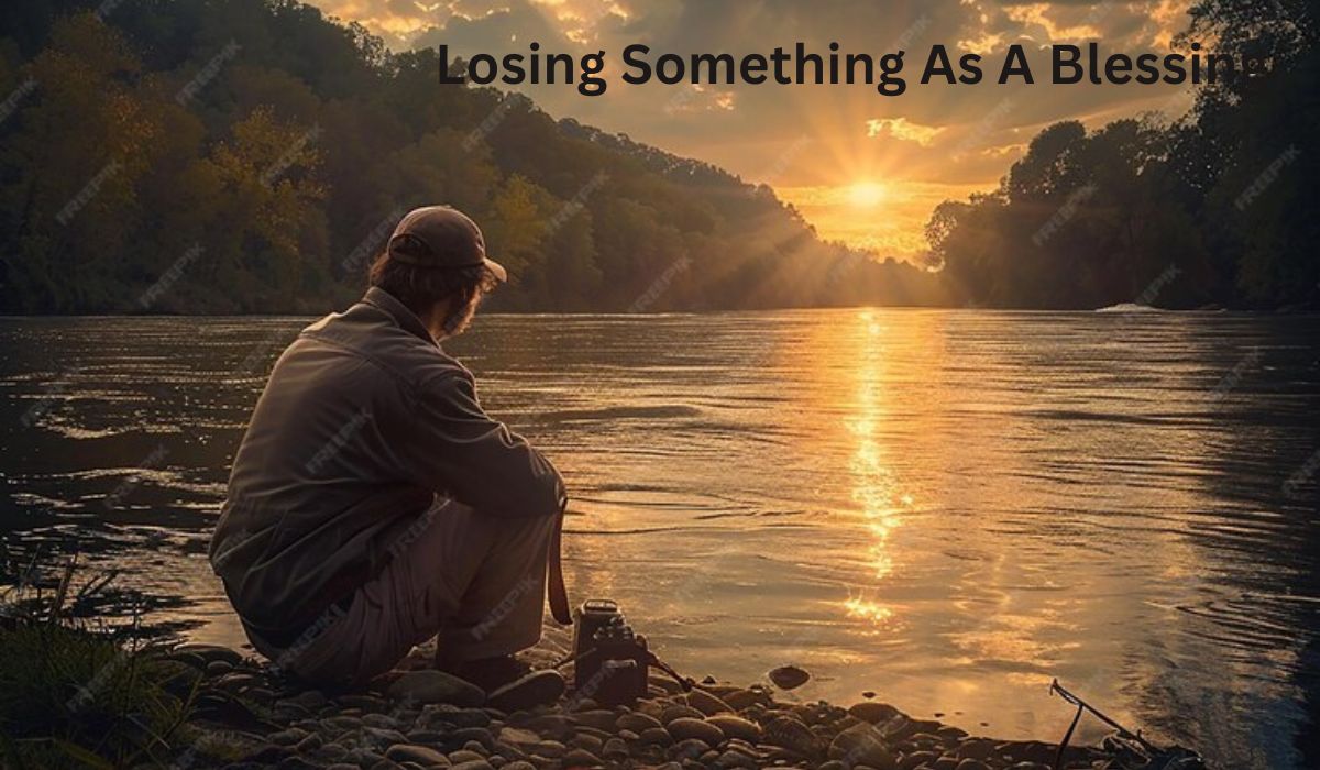 Losing Something as a Blessing